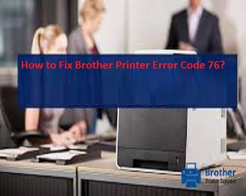 Brother Printer Error Code 76