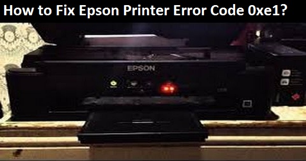 Fix Epson Printer Error Code 0xe1