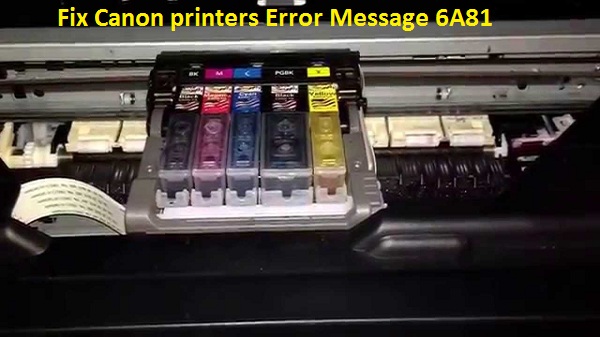 Canon printers Error Message 6A81