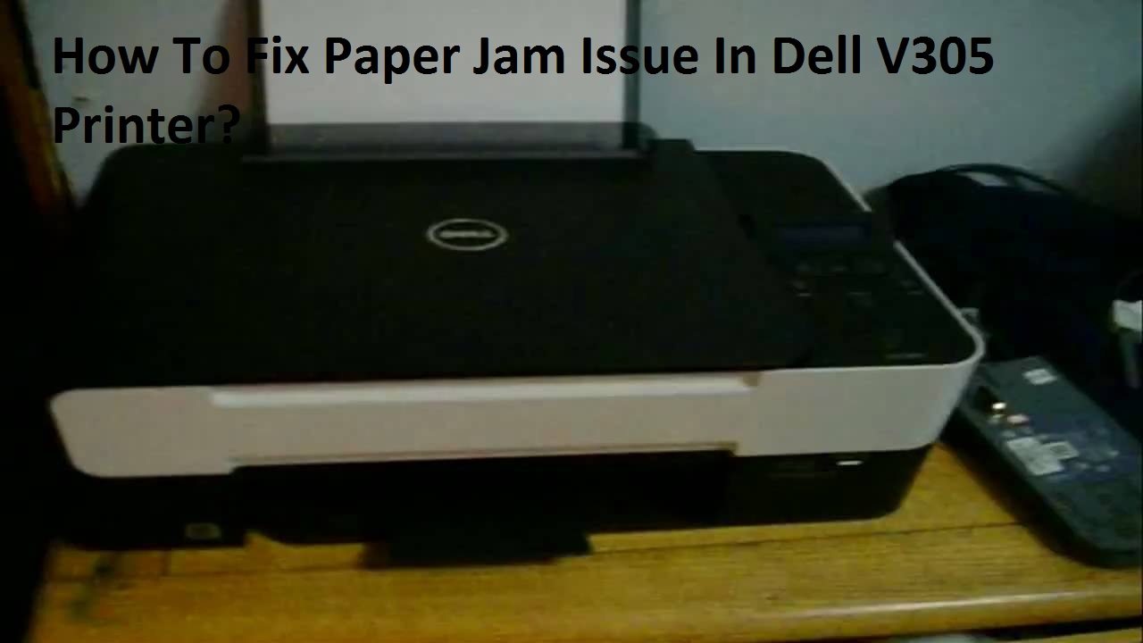 Fix Paper Jam Issue In Dell V305 Printer