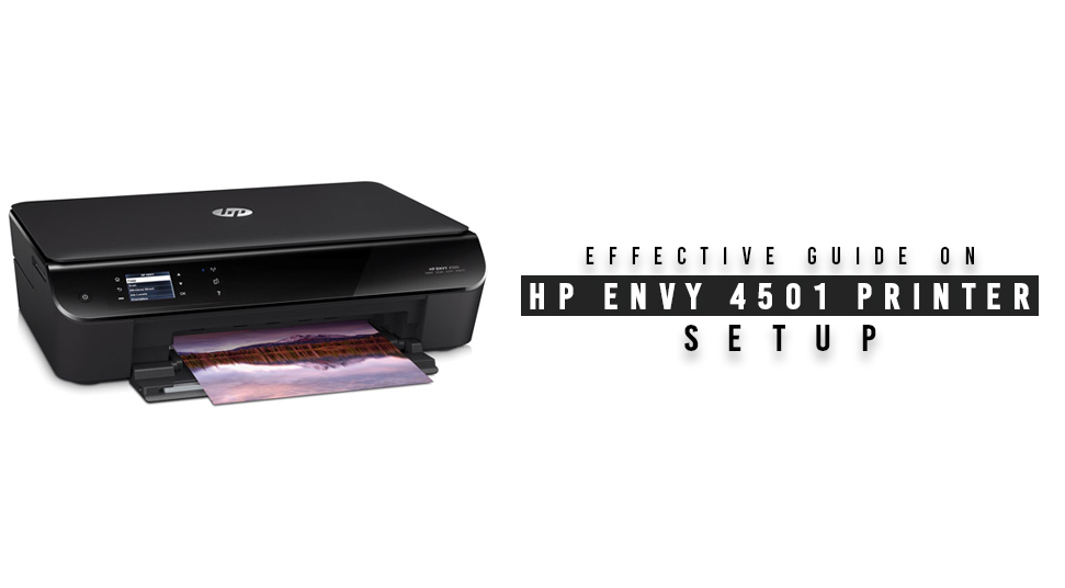 Effective Guide On HP Envy 4501 Printer Setup