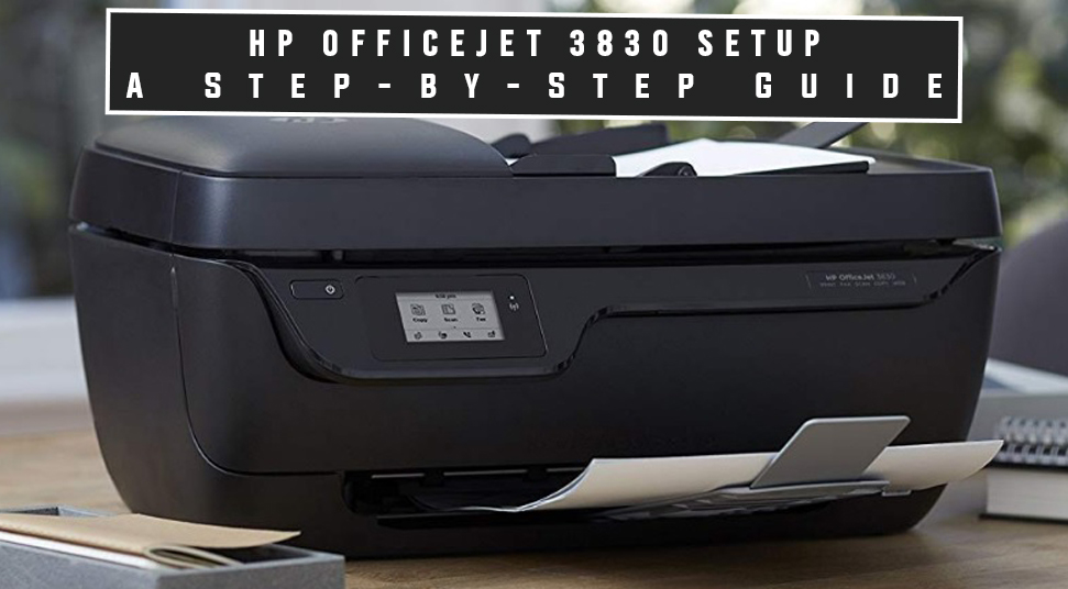 HP Officejet 3830 Setup: A Step-by-Step Guide