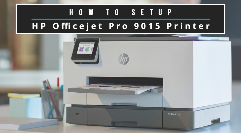 How to Setup HP Officejet Pro 9015 Printer